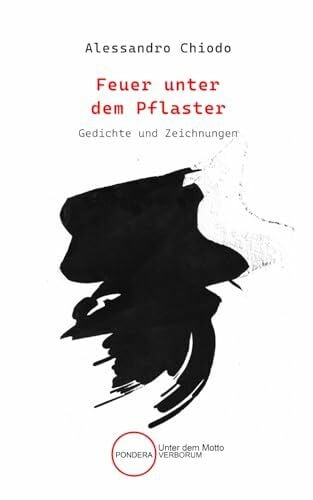 Chiodo, Alessandro Feuer unter dem Pflaster: Gedichte mit Zeichnungen des Autors