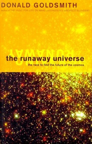 Goldsmith, Donald The Runaway Universe: The Race To Discover The Future Of The Cosmos