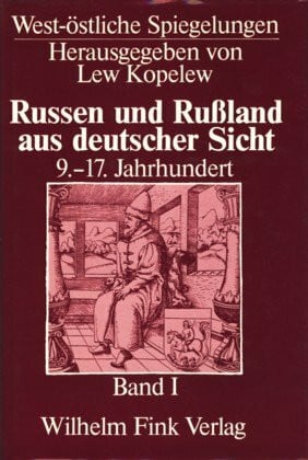 Dettbarn, Ursula Russen und Russland aus deutscher Sicht: Russen und Russland aus deutscher Sicht. Bd 1. 9.-17. Jahrhundert: Bd 1 (West-östliche Spiegelungen)