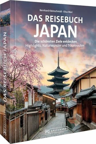 Elisa Mori Das Reisebuch Japan: Die schönsten Ziele entdecken – Highlights, Naturwunder und Traumtouren. Ihr Reiseführer/Reise-Bildband für die unkomplizierte Urlaubsvorbereitung.