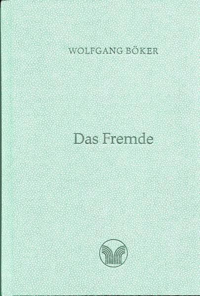 Böker, Wolfgang Das Fremde