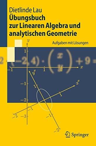 Lau, Dietlinde Übungsbuch zur Linearen Algebra und analytischen Geometrie: Aufgaben mit Lösungen (Springer-Lehrbuch)