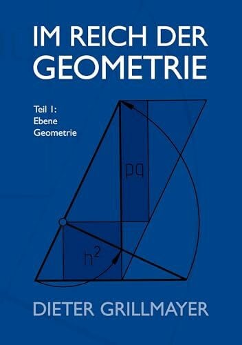 Grillmayer, Dieter Im Reich der Geometrie: Teil I: Ebene Geometrie
