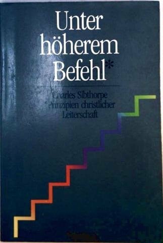 Vharles Sibthorpe Unter höherem Befehl. Prinzipien geistlicher Leiterschaft