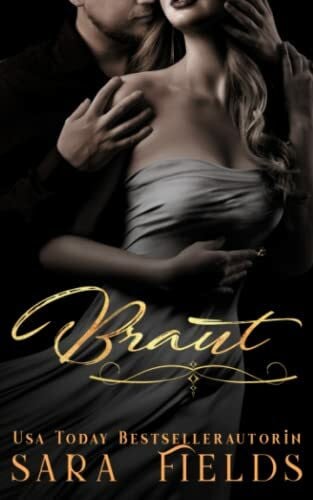 Fields, Sara Braut: Eine düstere Milliardär-Romance mit arrangierter Ehe