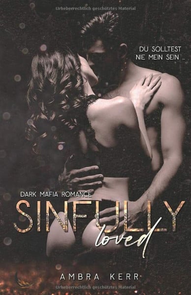 Kerr, Ambra SINFULLY LOVED: Eine Dark Mafia Romance (De Archard Mafia, Band 3)