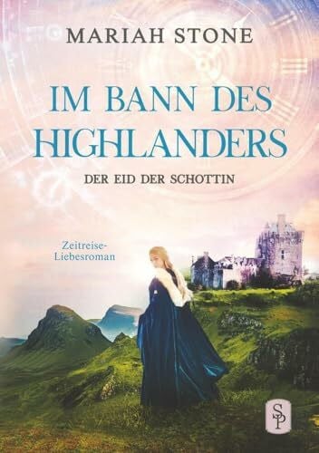 Josiah, Elly M. Der Eid der Schottin: Ein Schottischer Historischer Zeitreise-Liebesroman (Im Bann des Highlanders)