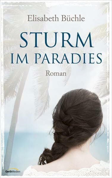 Büchle, Elisabeth Sturm im Paradies: Roman
