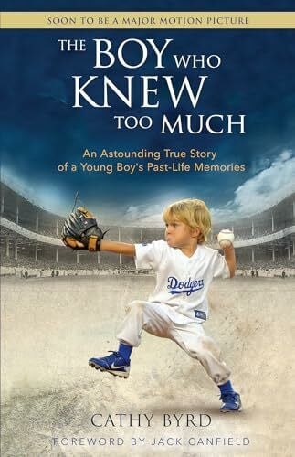 Byrd, Cathy Boy Who Knew Too Much, The: An Astounding True Story of a Young Boy's Past-Life Memories