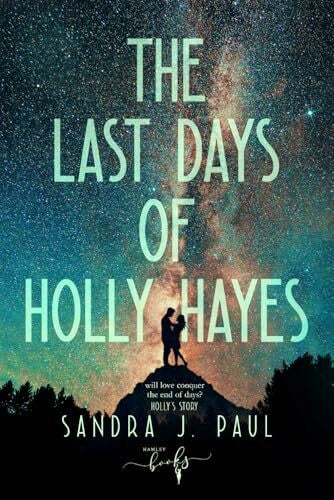 Paul, Sandra J. The Last Days of Holly Hayes: The choose your own adventure edition