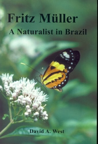 West, David A. Fritz Muller: A Naturalist in Brazil