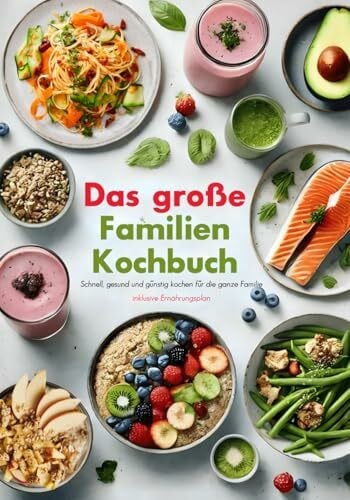 Braun, Felix Das Familienkochbuch – Schnell, gesund und günstig kochen für die ganze Familie - inklusive Ernährungsplan