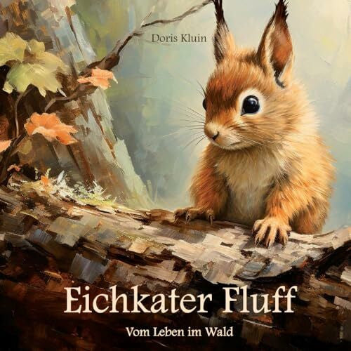 Kluin, Doris Eichkater Fluff: Vom Leben im Wald (Tiergeschichten für Kinder, Band 2)