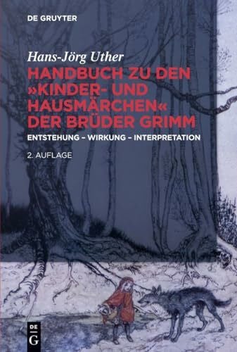 Uther, Hans-Jörg Handbuch zu den Kinder- und Hausmärchen der Brüder Grimm: Entstehung - Wirkung - Interpretation