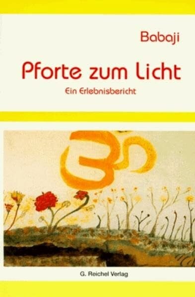 Reichel, Gertraud Babaji - Pforte zum Licht: Ein Erlebnisbericht