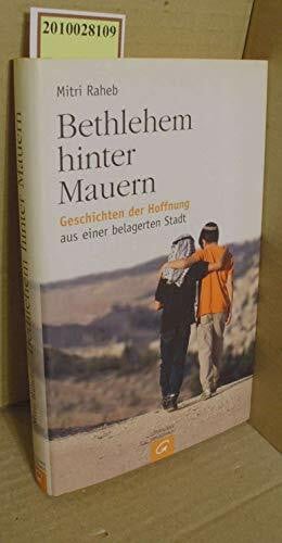 Raheb, Mitri Bethlehem hinter Mauern: Geschichten der Hoffnung aus einer belagerten Stadt