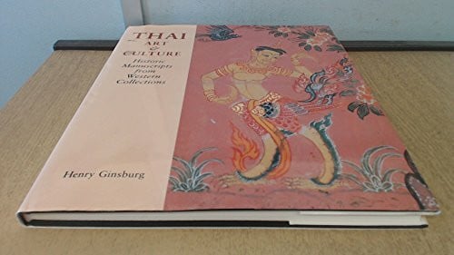 Ginsburg, Henry Thai Art and Culture: Historic Manuscripts from Western Collections