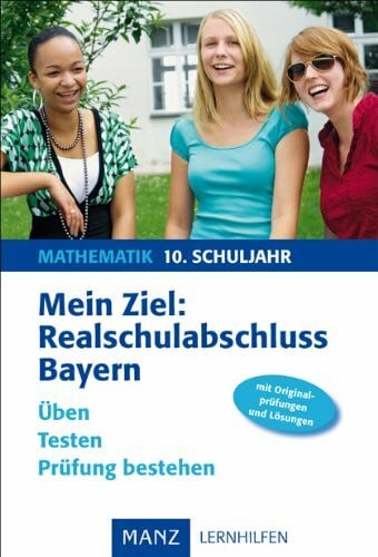 Nordmeier, Günter Mein Ziel: Realschulabschluss Mathematik - Bayern: Mit Lösungen. Üben. Testen. Prüfung bestehen. Mit Originalprüfungen und Lösungen
