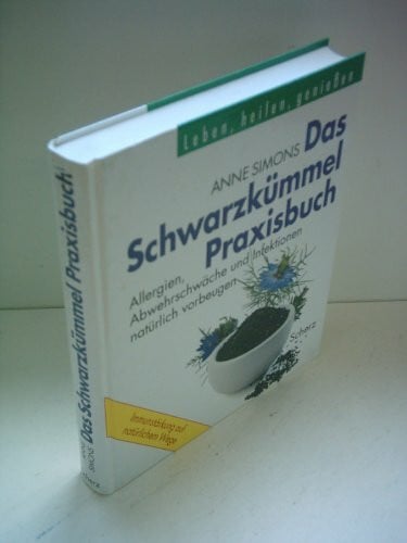 Anne Simons Das Schwarzkümmel-Heilbuch. Allergien, Abwehrschwäche und Infektionen natürlich vorbeugen