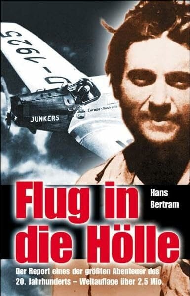 Bertram, Hans Flug in die Hölle: Der Report eines der grössten Abenteuer des 20. Jahrhunderts. Weltauflage über 2,5 Millionen: Mein großes Abenteuer