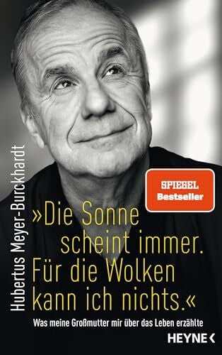 Meyer-Burckhardt, Hubertus 'Die Sonne scheint immer. Für die Wolken kann ich nichts.': Was meine Großmutter mir über das Leben erzählte - SPIEGEL-Bestseller
