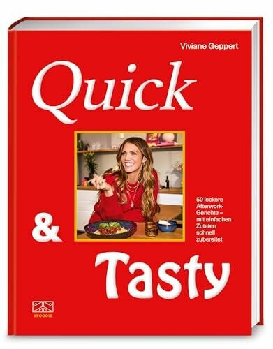 Geppert, Viviane Quick & Tasty: 50 leckere Afterwork-Gerichte – mit einfachen Zutaten schnell zubereitet