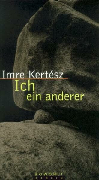 Kertész, Imre Ich - ein anderer