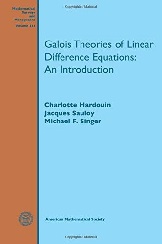 Sauloy, Jacques Galois Theories of Linear Difference Equations: An Introduction (Mathematical Surveys and Monographs, 211, Band 211)