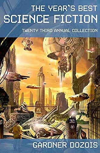 Dozois, Gardner The Year's Best Science Fiction: Twenty-Third Annual Collection