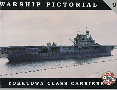 Steve Wiper Warship Pictorial No. 9 - Yorktown Class Carriers