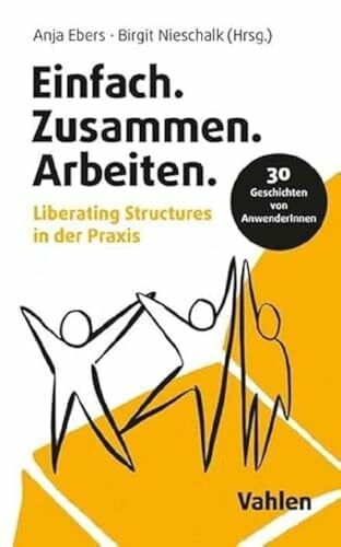 Nieschalk, Birgit Einfach.Zusammen.Arbeiten: Liberating Structures in der Praxis