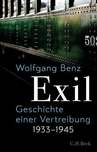 Benz, Wolfgang Exil: Geschichte einer Vertreibung 1933-1945
