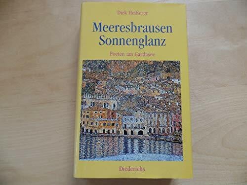 Heißerer, Dirk Meeresbrausen, Sonnenglanz: Poeten am Gardasee