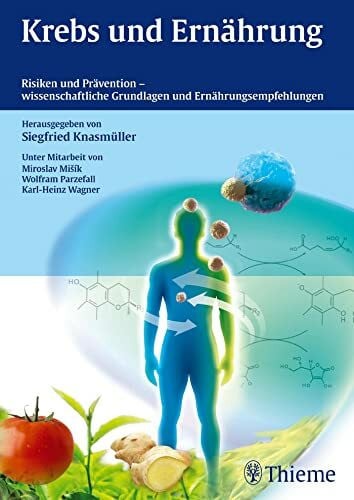 Knasmüller, Siegfried Krebs und Ernährung: Risiken und Prävention - wissenschaftliche Grundlagen und Ernährungsempfehlungen