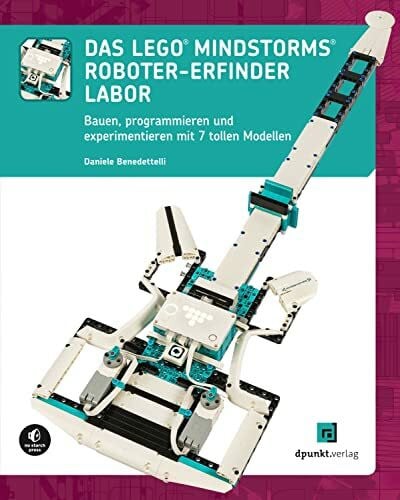 Klumb, Ralf J. Das LEGO®-MINDSTORMS®-Roboter-Erfinder-Labor: Bauen, programmieren und experimentieren mit 7 tollen Modellen