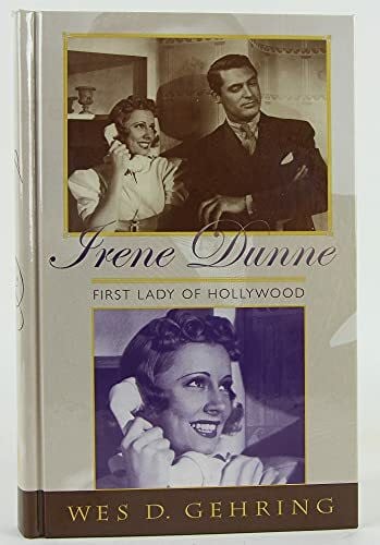 Gehring, Wes D. Irene Dunne: First Lady of Hollywood (Filmmakers Series)
