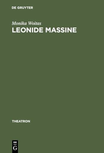 Woitas, Monika Leonide Massine: Choreograph zwischen Tradition und Avantgarde (Theatron, 18, Band 18)