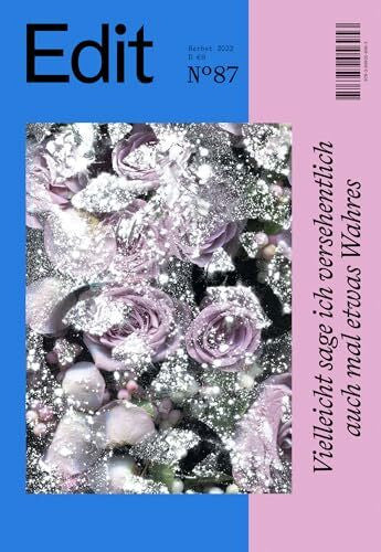 Christina Hansen (Ed.) Edit No 87. Herbst 2022. Vielleicht sage ich versehentlich auch mal etwas Wahres.