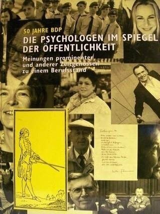 Hellfritsch Lothar J und Rita Nienhaus 50 Jahre BDP: Die Psychologen im Spiegel der Öffentlichkeit: Meinungen prominenter und anderer Zeitgenossen zu einem Berufsstand