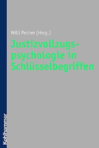 Pecher, Willi Justizvollzugspsychologie in Schlüsselbegriffen