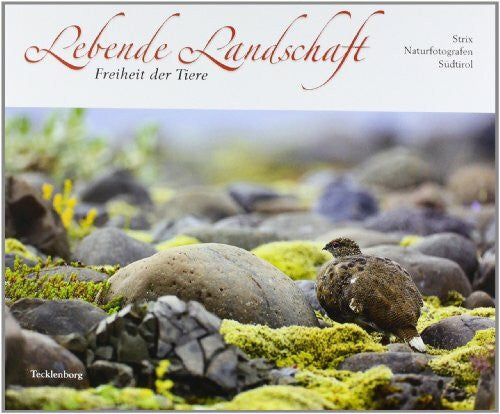 Strix Naturfotografen Südtirol Lebende Landschaft: Freiheit der Tiere: Freiheit der Tiere. Herausgegeben von Strix Naturfotografen Südtirol