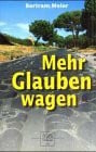 Meier, Bertram Mehr Glauben wagen