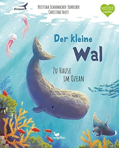 Faust, Christine Der kleine Wal - Zu Hause im Ozean: Ein Sachbilderbuch für Kinder ab 4 Jahren (Tierkinder und ihr Zuhause)