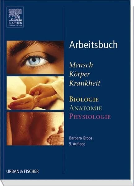 Groos, Barbara Arbeitsbuch zu Mensch Körper Krankheit & Biologie Anatomie Physiologie