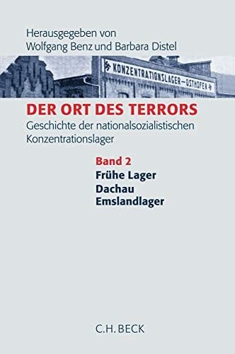 Distel, Barbara Der Ort des Terrors. Geschichte der nationalsozialistischen Konzentrationslager Bd. 2: Frühe Lager, Dachau, Emslandlager