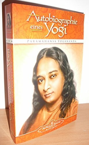 Yogananda, Paramahansa Autobiographie eines Yogi: Das Lebenszeugnis des großen indischen Meisters, der zum Mittler zwischen westlicher und östlicher Religiosität wurde