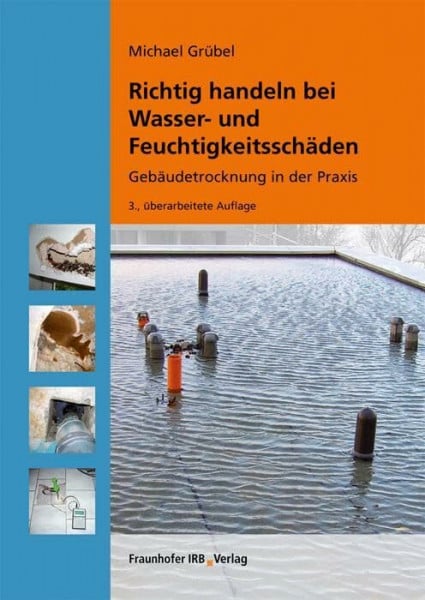 Michael Richtig handeln bei Wasser- und Feuchtigkeitsschäden: Gebäudetrocknung in der Praxis
