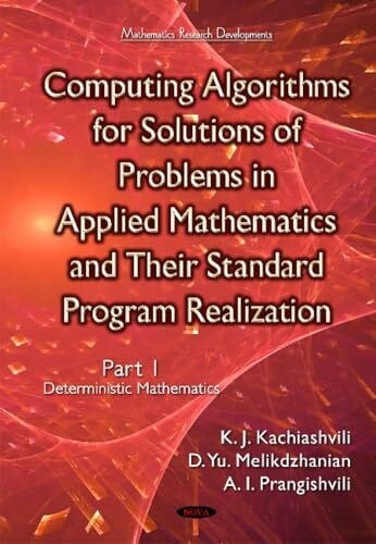 A.i., Prangishvili Computing Algorithms of Solution of Problems of Applied Mathematics and Their Standard Program Realization: Deterministic Mathematics: Part 1 -- Deterministic Mathematics