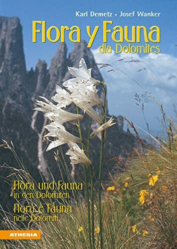 Demetz, Karl Flora y fauna dla Dolomites: Flora und Fauna in den Dolomiten - Flora e fauna nelle Dolomiti