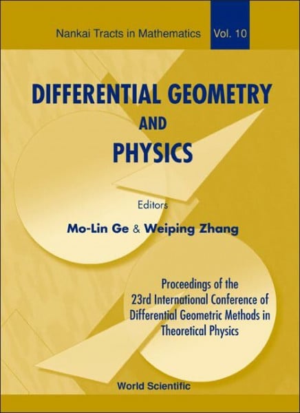 Zhang, Weiping Differential Geometry and Physics: Proceedings of the 23rd International Conference of Differential Geometric Methods in Theoretical Physics, Tianjin, ... 2005 (Nankai Tracts in Mathematics, Band 10)